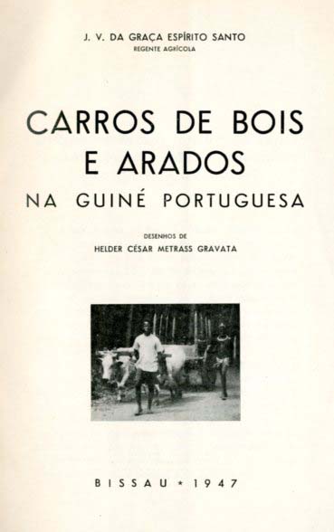 CARROS DE BOIS E ARADOS NA GUINE PORTUGUESA