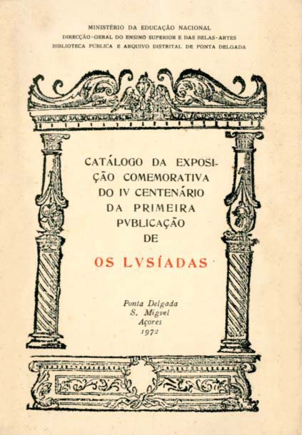 CATALOGO DA EXPOSIÇAO COMEMORATIVA DO IV CENTENARIO DA PRIMEIRA PUBLICAÇAO DE OS LUSIADAS