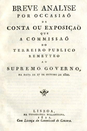 BREVE ANALISE POR OCASIAO DA CONTA OU EXPOSIÇAO QUE A COMISSAO DO TERREIRO PUBLICO REMETEU AO SUPREMO GOVERNO NA DATA DE 27 DE OUTUBRO DE 1820
