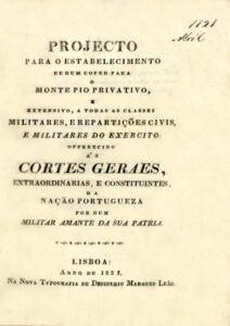 PROJECTO PARA O ESTABELECIMENTO DE UM COFRE PARA O MONTE PIO PRIVATIVO E EXTENSIVO A TODAS AS CLASSES MILITARES E REPARTIÇOES CIVIS E MILITARES DO EXERCITO