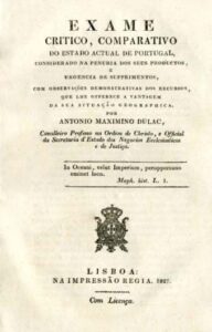 EXAME CRITICO COMPARATIVO DO ESTADO ACTUAL DE PORTUGAL CONSIDERADO NA PENURIA DOS SEUS PRODUTOS E URGENCIA DE SUPRIMENTOS COM OBSERVAÇOES DEMONSTRATIVAS DOS RECURSOS QUE LHE OFERECE A VANTAGEM DA SUA SITUAÇAO GEOGRAFICA