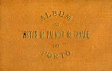 ALBUM DE VISTAS DO PALACIO DA CIDADE DO PORTO