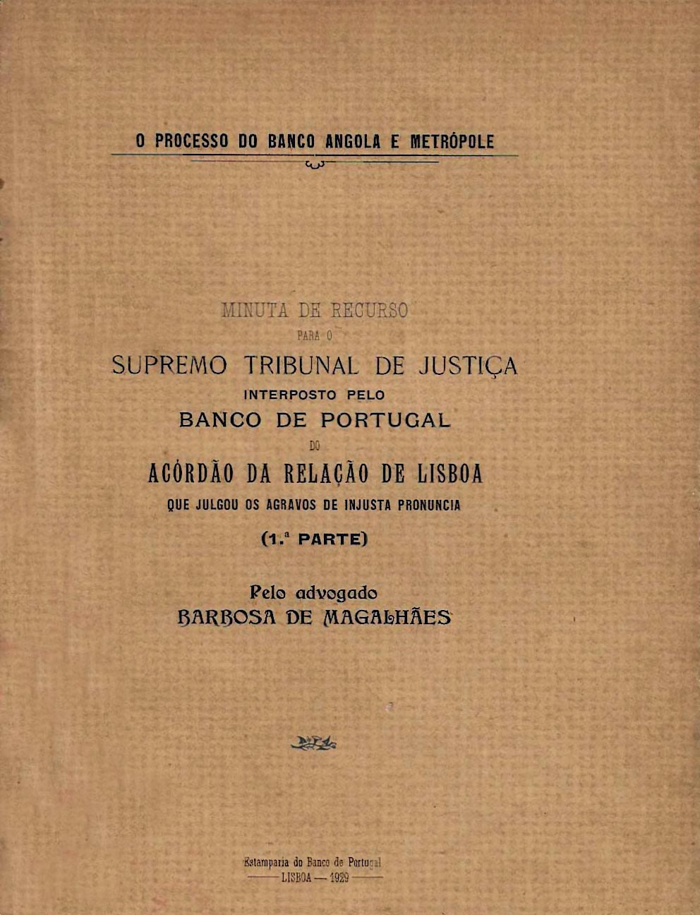 PROCESSO DO BANCO ANGOLA E METROPOLE. Minuta de recurso para o Supremo Tribunal de Justiça interposto pelo Banco de Portugal do acordao da Relaçao de Lisboa que julgou os agravos de injusta pronuncia