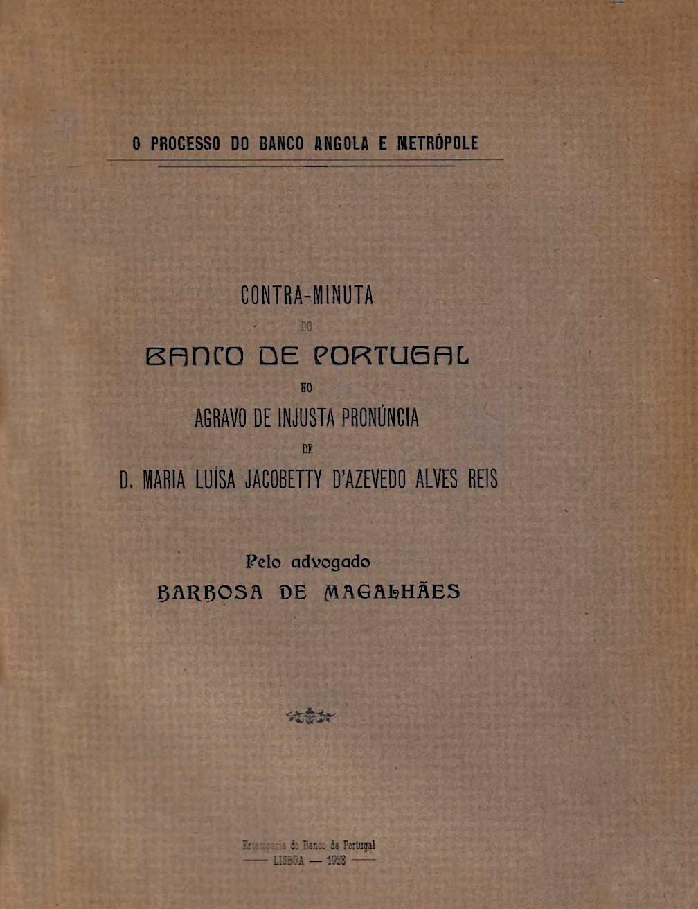 PROCESSO DO BANCO ANGOLA E METROPOLE. Contra minuta do Banco de Portugal no agravo de injusta pronuncia de Dona Maria Luisa Jacobetty de Azevedo Alves Reis