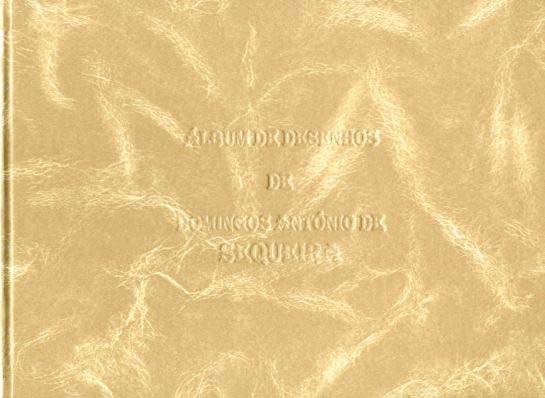 ALBUM DE DESENHOS DE DOMINGOS ANTONIO DE SEQUEIRA