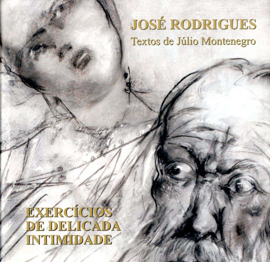 JOSE RODRIGUES. Exercicios de delicada intimidade