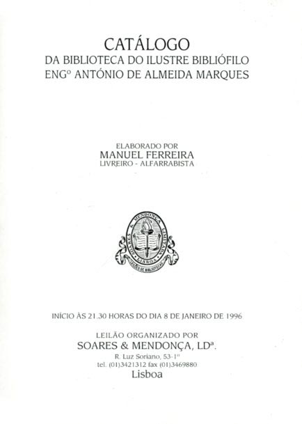 CATALOGO DA BIBLIOTECA DO ILUSTRE BIBLIOFILO ENGENHEIRO ANTONIO DE ALMEIDA MARQU