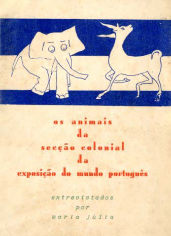 ANIMAIS DA SECÇAO COLONIAL DA EXPOSIÇAO DO MUNDO PORTUGUES