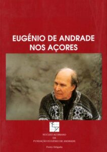 EUGENIO DE ANDRADE NOS AÇORES