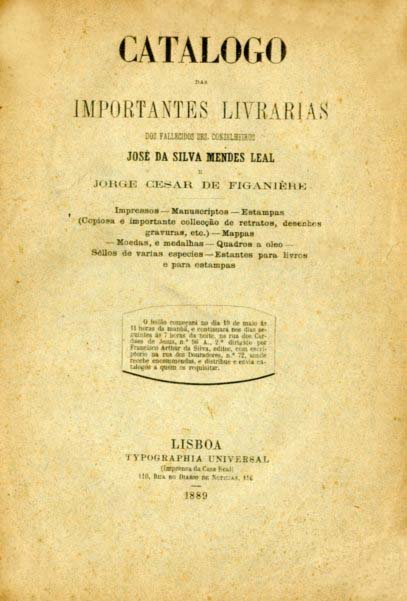 CATALOGO DAS IMPORTANTES LIVRARIAS DOS FALECIDOS SENHORES CONSELHEIROS JOSE DA SILVA MENDES LEAL E JORGE CESAR FIGANIERE