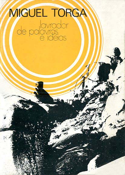 MIGUEL TORGA LAVRADOR DE PALAVRAS E IDEIAS