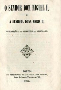 SENHOR DOM MIGUEL I E A SENHORA DONA MARIA II. Comparações reflexoes desengano