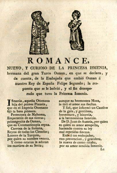 ROMANCE NUEVO Y CURIOSO DE LA PRINCESA ISMENIA HERMANA DEL GRAN TURCO OSMAN EN QUE SE DECLARA Y DA CUENTA DE LA EMBAJADA QUE EMBIO OSMAN A NUESTRO REY DE ESPANA FELIPE SEGUNDO