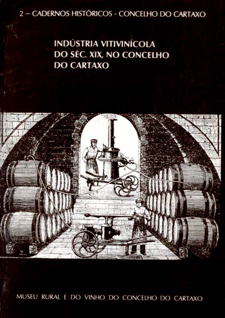 INDUSTRIA VITIVINICOLA DO SECULO XIX NO CONCELHO DO CARTAXO [CADERNOS HISTORICOS]