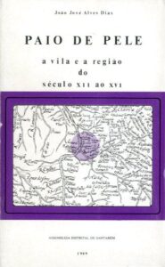 PAIO DE PELE. A Vila e a Regiao do Século XII ao XVI