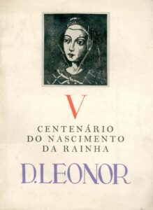 QUINTO CENTENARIO DO NASCIMENTO DA RAINHA DONA LEONOR