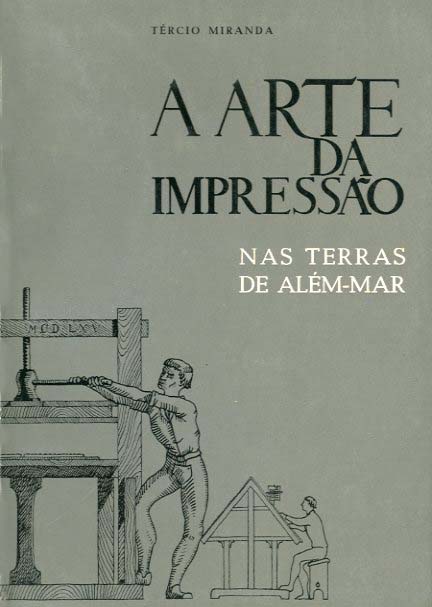 ARTE DA IMPRESSAO NAS TERRAS DE ALEM MAR