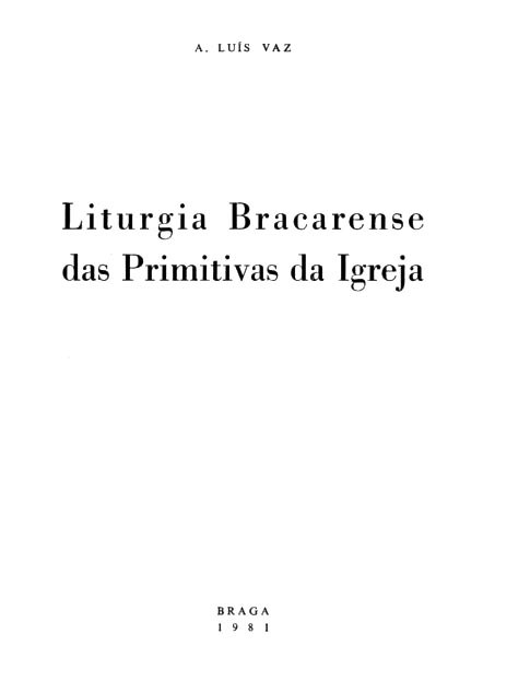 LITURGIA BRACARENSE DAS PRIMITIVAS DA IGREJA
