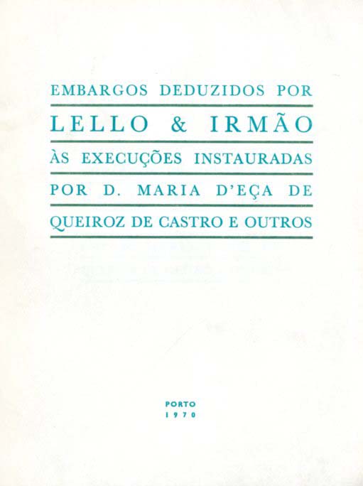 EMBARGOS DEDUZIDOS POR LELLO & IRMAO AS EXECUÇOES INSTAURADAS POR DONA MARIA DE EÇA DE QUEIROZ DE CASTRO E OUTROS