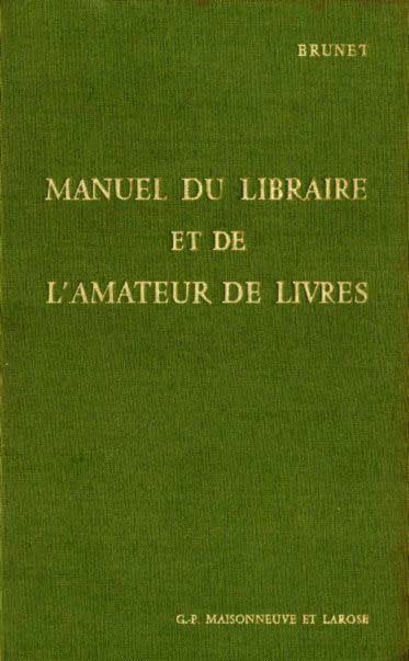 MANUEL DU LIBRAIRE ET DE L’AMATEUR DE LIVRES