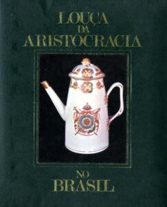 LOUÇA DA ARISTOCRACIA NO BRASIL