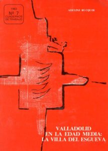 VALLADOLID EN LA EDAD MEDIA: La Villa del Esgueva