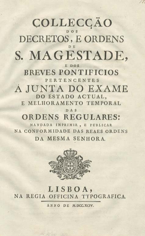 COLECÇAO DOS DECRETOS E ORDENS DE SUA MAGESTADE E DOS BREVES PONTIFICIOS PERTENCENTES A JUNTA DO EXAME DO ESTADO ACTUAL