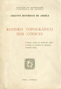 ARQUIVO HISTORICO DE ANGOLA. ROTEIROS TOPOGRAFICOS DOS CODICES