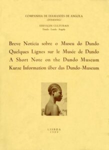 BREVE NOTICIA SOBRE O MUSEU DO DUNDO / QUELQUES LIGNES SUR LE MUSEE DE DUNDO / A SHORT NOTE ON THE DUNDO MUSEUM / KURZE INFORMATION UBER DAS DUNDO MUSEUM
