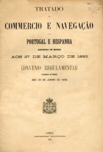 TRATADO DE COMERCIO E NAVEGAÇAO ENTRE PORTUGAL E ESPANHA ASSINADO EM MADRID AOS 27 DE MARÇO DE 1893 E CONVENIO REGULAMENTAR ASSINADO EM MADRID AOS 29 DE JUNHO DE 1894