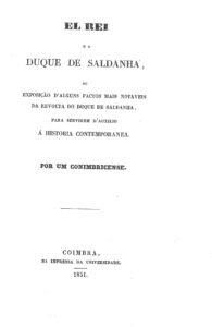 EL REI E O DUQUE DE SALDANHA OU EXPOSIÇAO DE ALGUNS FACTOS MAIS NOTAVEIS DA REVOLTA DO DUQUE DE SALDANHA PARA SERVIREM DE AUXILIO A HISTORIA CONTEMPORANEA