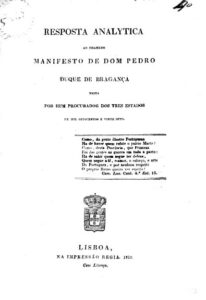 RESPOSTA ANALITICA AO CHAMADO MANIFESTO DE DOM PEDRO DUQUE DE BRAGANÇA FEITA POR UM PROCURADOR DOS TRES ESTADOS DE MIL OITOCENTOS E VINTE OITO