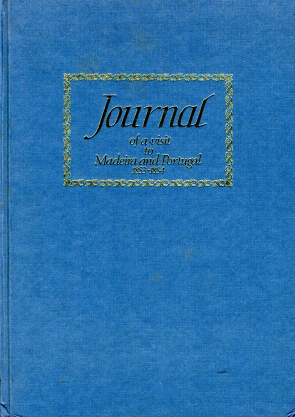 JOURNAL OF A VISIT TO MADEIRA AND PORTUGAL
