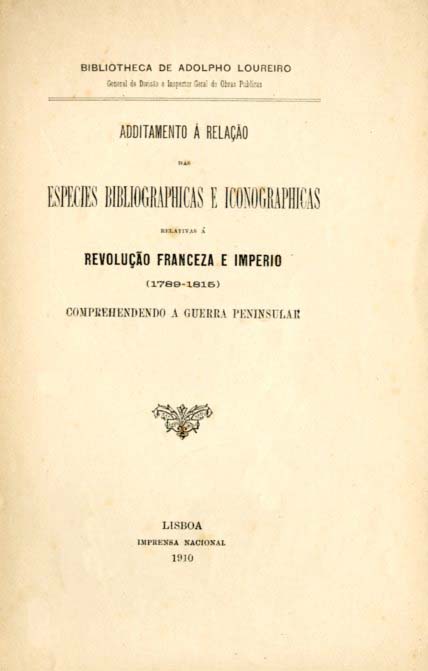 RELAÇAO DAS ESPECIES BIBLIOGRAFICAS E ICONOGRAFICAS RELATIVAS A REVOLUÇAO FRANCESA E IMPERIO