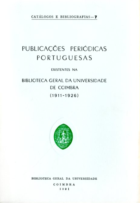 PUBLICAÇOES PERIODICAS PORTUGUESAS EXISTENTES NA BIBLIOTECA GERAL DA UNIVERSIDADE DE COIMBRA (1911-1926)