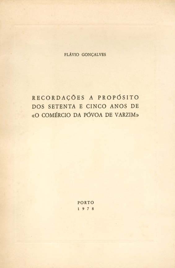 RECORDAÇOES A PROPOSITO DOS SETENTA E CINCO ANOS DE O COMERCIO DA POVOA DE VARZIM
