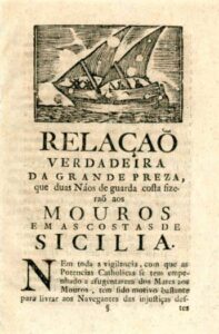 RELAÇAO VERDADEIRA DA GRANDE PREZA QUE DUAS NAUS DE GUARDA COSTA FIZERAO AOS MOUROS EM AS COSTAS DE SICILIA