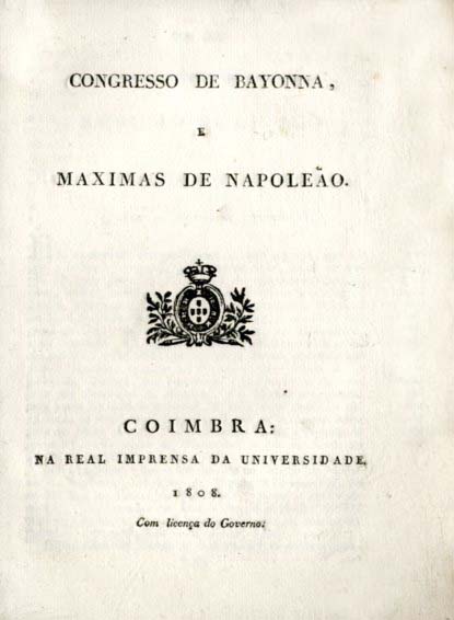 RELAÇAO CURIOSA DO CONGRESSO DE BAIONA E MAXIMAS DE NAPOLEAO ANALISADAS