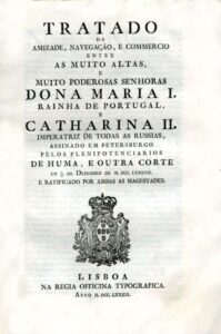 TRATADO DE AMIZADE NAVEGAÇAO E COMERCIO ENTRE AS MUITO ALTAS E MUITO PODEROSAS SENHORAS DONA MARIA 1.ª RAINHA DE PORTUGAL E CARARINA 2.ª IMPERATRIZ DE TODAS AS RUSSIAS