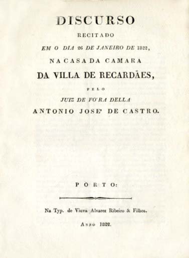 DISCURSO RECITADO EM O DIA 26 DE JANEIRO DE 1822 NA CASA DA CAMARA DA VILA DE RECARDAES