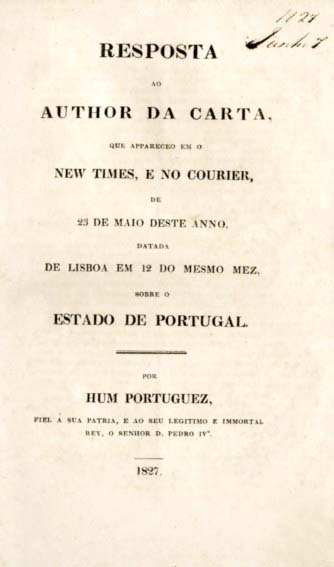 RESPOSTA AO AUTOR DA CARTA QUE APARECEU EM O NEW TIMES E NO COURIER DE 23 DE MAIO DESTE ANO DATADA DE LISBOA EM 12 DO MESMO MES SOBRE O ESTADO DE PORTUGAL