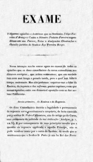 EXAME DE ALGUMAS OPINIOES E DOUTRINAS QUE OS SENHORES FILIPE FERREIRA DE ARAUJO E CASTRO E SILVESTRE PINHEIRO FERREIRA EXPENDERAM EM SEU PARECER NOTAS E ANALISE AS OBSERVAÇOES E OPINIAO JURIDICA DO SENHOR JOSE FERREIRA BORGES