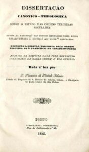 DISSERTAÇAO CANONICO TEOLOGICA SOBRE O ESTADO DAS ORDENS TERCEIRAS SECULARES
