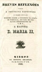 BREVES REFLEXOES SOBRE A DOUTRINA EXPENDIDA NO FOLHETO INTITULADO MEMORIA SOBRE A SUCESSAO DA COROA DE PORTUGAL NO CASO DE NAO HAVER DESCENDENTES DE SUA MAGESTADE FIDELISSIMA A RAINHA DONA MARIA 2.ª