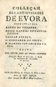 COLECÇAO DAS ANTIGUIDADES DE EVORA & HISTORIA DA ANTIGUIDADE DA CIDADE DE EVORA