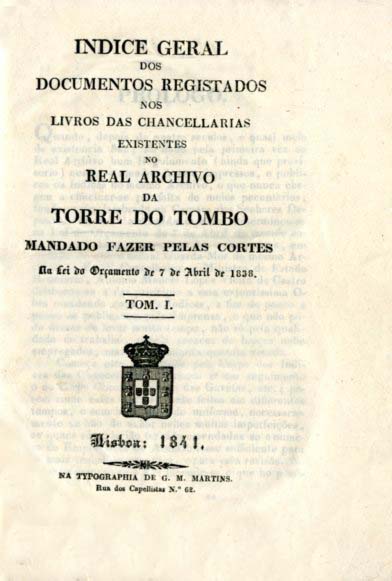 INDICE GERAL DOS DOCUMENTOS REGISTADOS NOS LIVROS DAS CHANCELARIAS EXISTENTES NO REAL ARQUIVO DA TORRE DO TOMBO