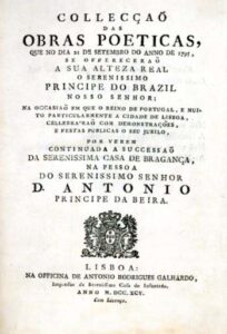 COLECÇAO DAS OBRAS POETICAS QUE NO DIA 21 DE SETEMBRO DO ANO DE 1795 SE OFERECERAO A SUA ALTEZA REAL O SERENISSIMO PRINCIPE DO BRASIL NOSSO SENHOR