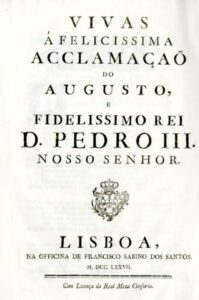 VIVAS A FELICISSIMA ACLAMAÇAO DO AUGUSTO E FIDELISSIMO REI DOM PEDRO 3º NOSSO SE