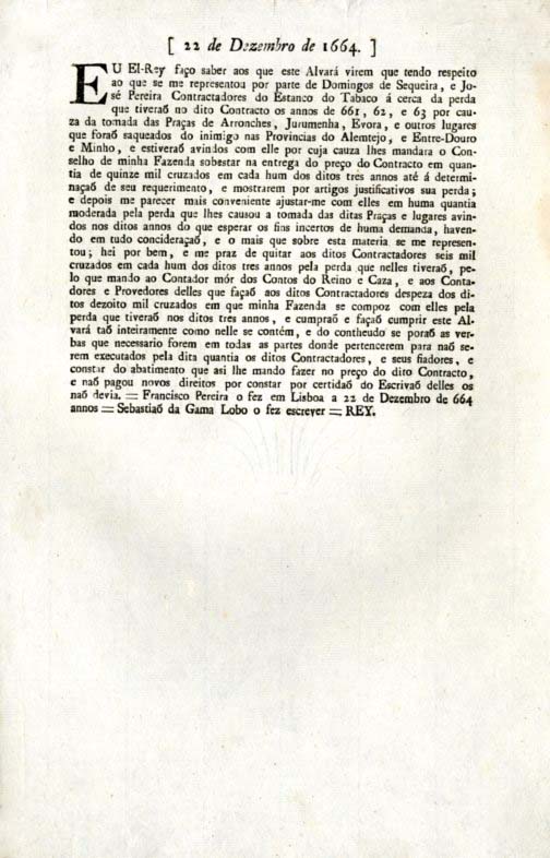 EU El Rey faço saber aos que este Alvará virem que tendo respeito ao que me repr