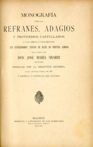 MONOGRAFIA SOBRE LOS REFRANES ADAGIOS Y PROVERBIOS CASTELLANOS Y LAS OBRAS O FRAGMENTOS QUE EXPRESAMENTE TRATAN DE ELLOS EN NUESTRA LENGUA